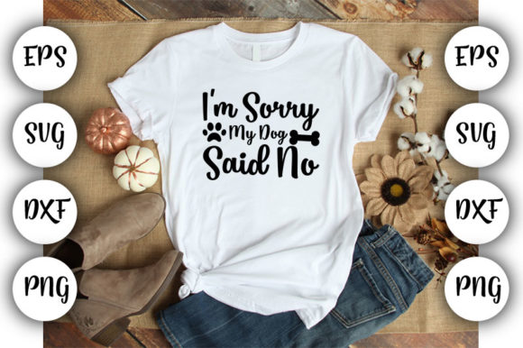 Dog I’m Sorry, My Dog Said No