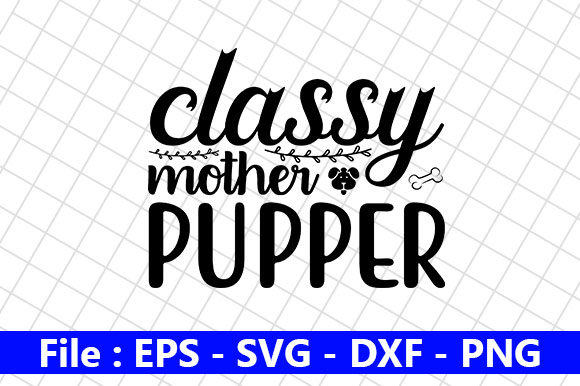 Dog Quotes Design Classy Mother Pupper