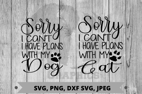 I Can’t—I Have Plans with My Dog & Cat