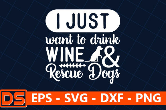 I Just Want to Drink Wine Rescue Dogs