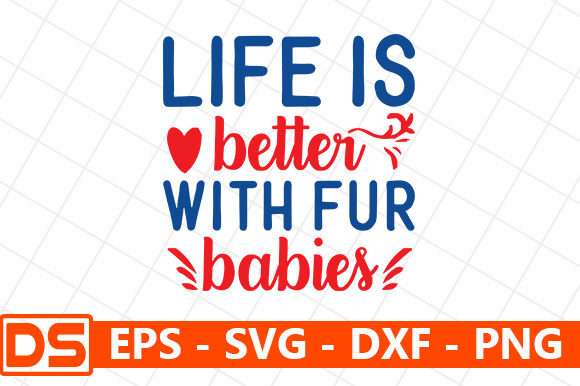 Life is Better with Fur Babies